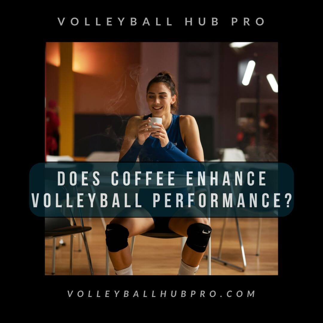 Does Coffee Enhance Volleyball Performance?
