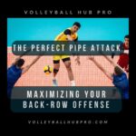 The Perfect Pipe Attack Maximizing Your Back-Row Offense