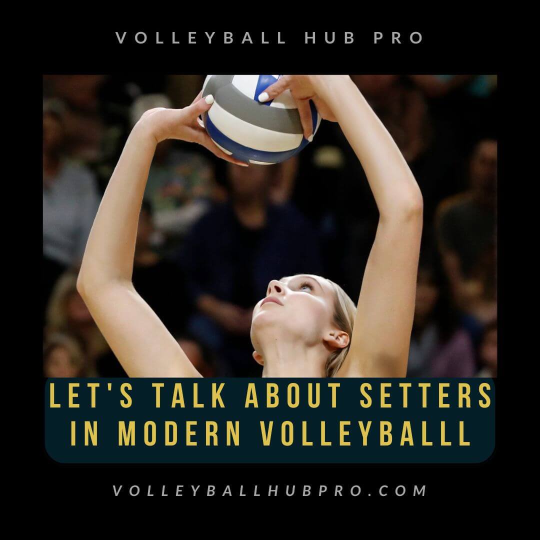 Let’s Talk About Setters in Modern Volleyball