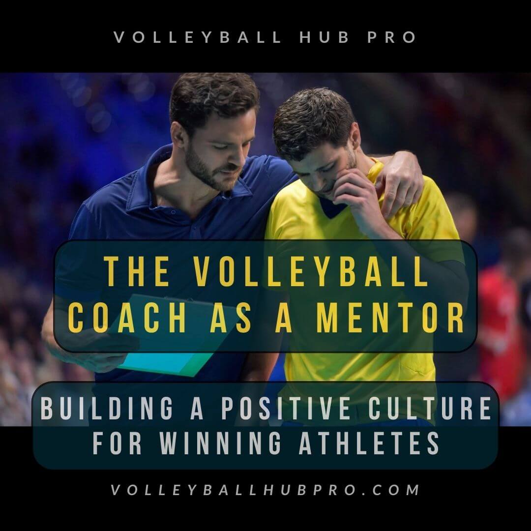 The Volleyball Coach as a Mentor: Building a Positive Culture for Winning Athletes