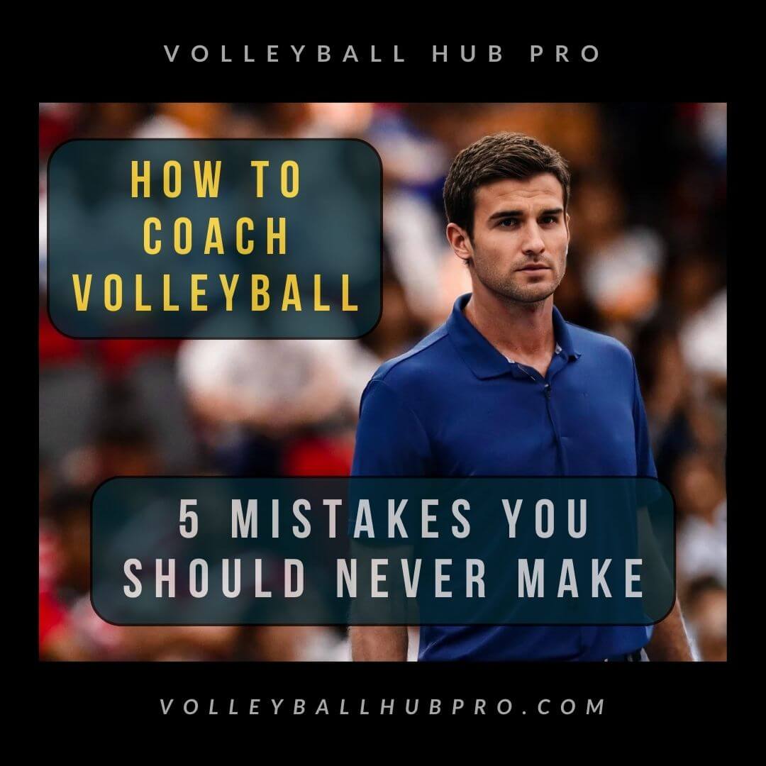 How to Coach Volleyball: 5 Mistakes You Should Never Make