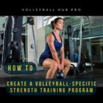 How to Create a Volleyball-Specific Strength Training Program
