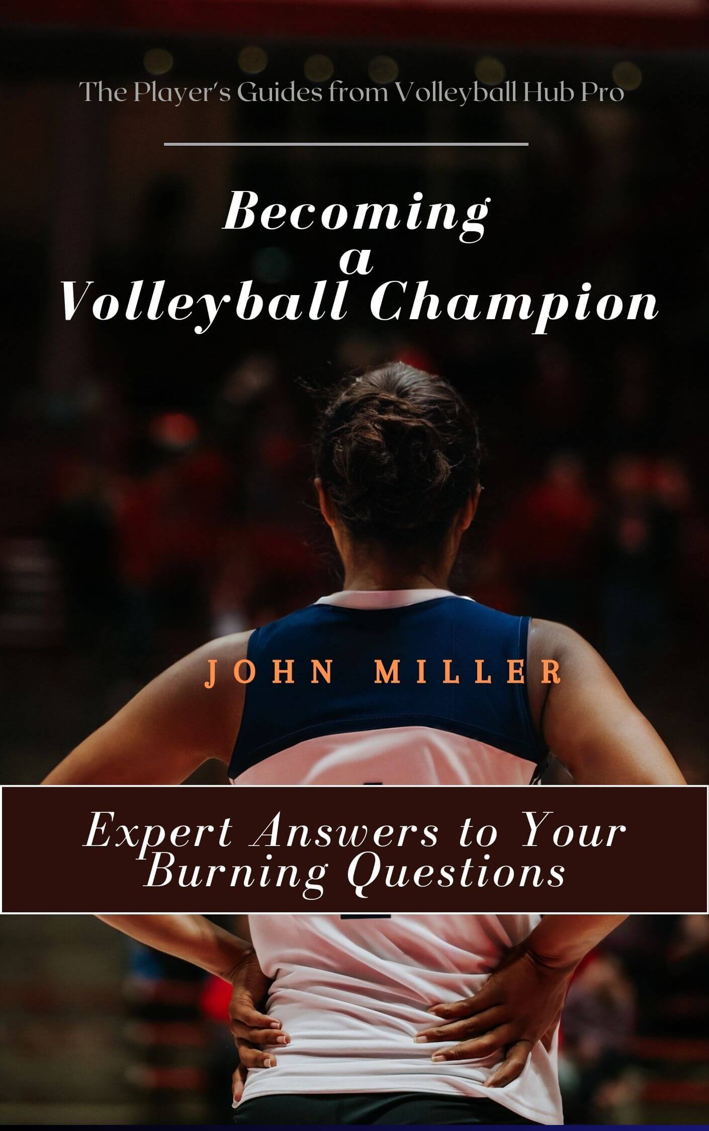 Becoming a Volleyball Champion: Expert Answers to Elevate Every Player
