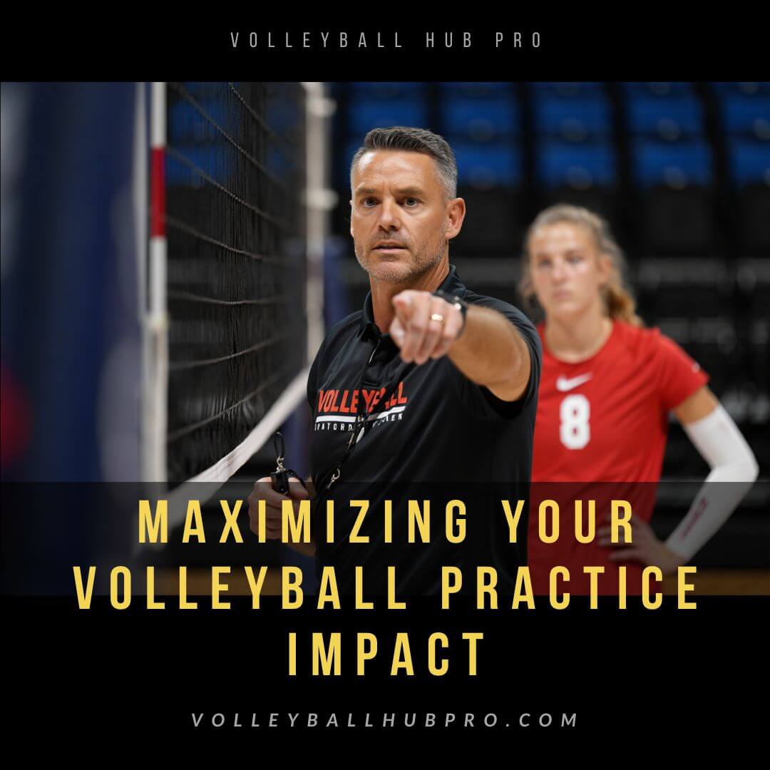 Maximizing Your Volleyball Practice Impact
