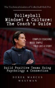 Volleyball Mindset & Culture: The Coach’s Guide